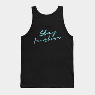 Stay Fearless Tank Top